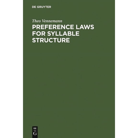 Preference Laws for Syllable Structure: And the Explanation of Sound Change with Special Reference to German, Germanic, , (Hardcover)