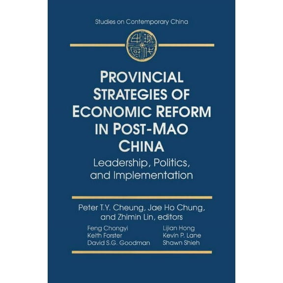 Studies on Contemporary China (M.E. Shar Provincial Strategies of Economic Reform in Post-Mao China: Leadership, Politics, and Implementation, (Paperback)