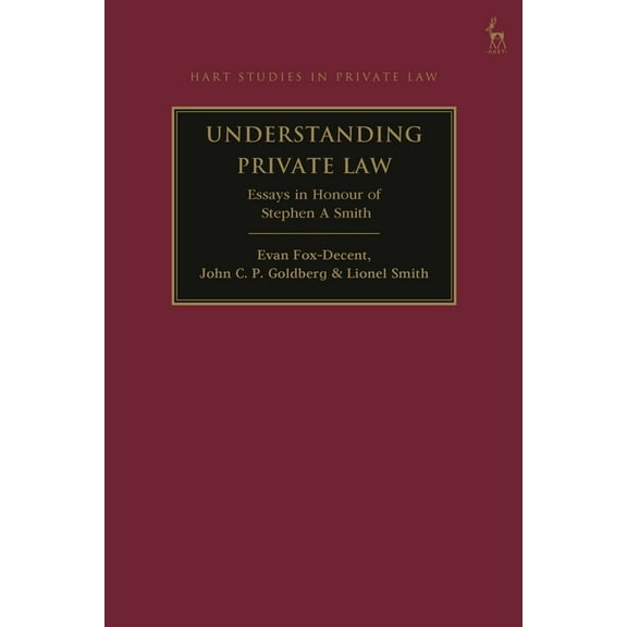 Hart Studies in Private Law Understanding Private Law: Essays in Honour of Stephen a Smith, (Hardcover)