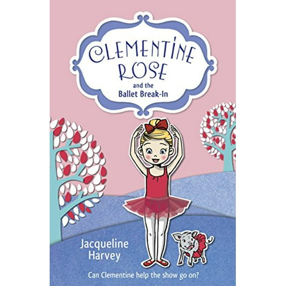 Clementine Rose and the Ballet Break-in Jacqueline Harvey (Paperback)