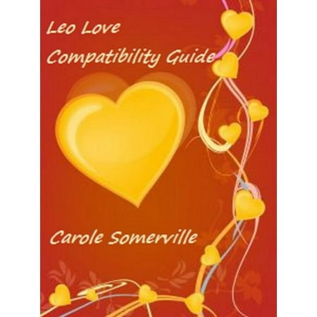 Leo Love Compatibility - eBook (Best Love Compatibility For Leo)