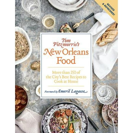 Tom Fitzmorris's New Orleans Food (Revised and Expanded Edition) : More Than 250 of the City's Best Recipes to Cook at (Best Of Tom Haverford)