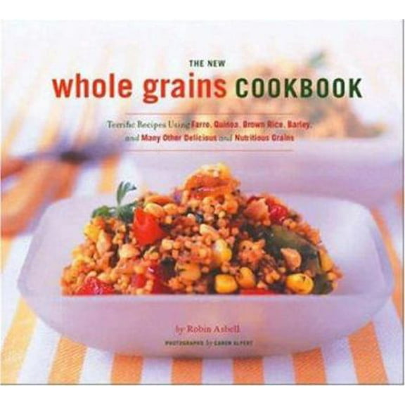 Pre-Owned The New Whole Grains Cookbook: Terrific Recipes Using Faro, Quinoa, Brown Rice, Barley, and Many Other Delicious and Nutritious Grains (Paperback) 081185647X 9780811856478