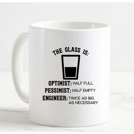 

Coffee Mug The Glass Is Optimist Pessimist Engineer Funny Occupation Job White Cup Funny Gifts for work office him her
