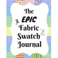 thumbnail image 1 of Pre-Owned The Epic Fabric Swatch Journal : With Spaces for 500 Swatches of Your Favorite Fabric Swatches, 1 of 1