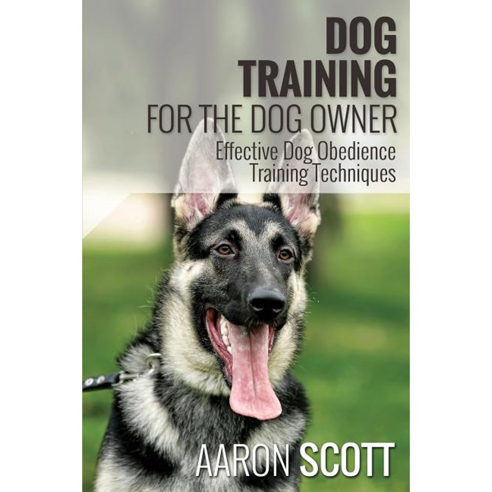 Dog Training for the Dog Owner Effective Dog Obedience Training