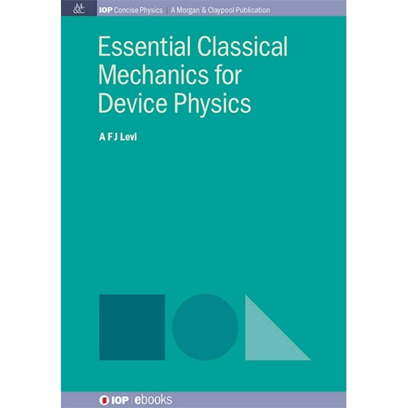 Iop Concise Physics: Essential Classical Mechanics for Device Physics (Hardcover)