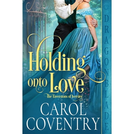 The Taverstons of Iversley Holding Onto Love, Book 2, (Paperback)