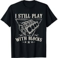 thumbnail image 1 of I Still Play With Blocks Car Mechanic Motor Engine T-Shirt - As Picture - 2XL, 1 of 2