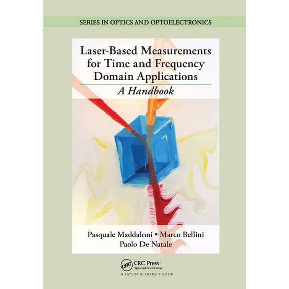 Optics and Optoelectronics Laser-Based Measurements for Time and Frequency Domain Applications: A Handbook, (Paperback)