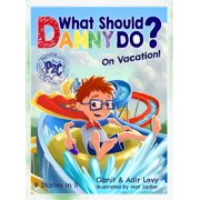 ADIR LEVY; GANIT LEVY; MAT SADLER The Power to Choose What Should Danny Do? on Vacation, (Hardcover)