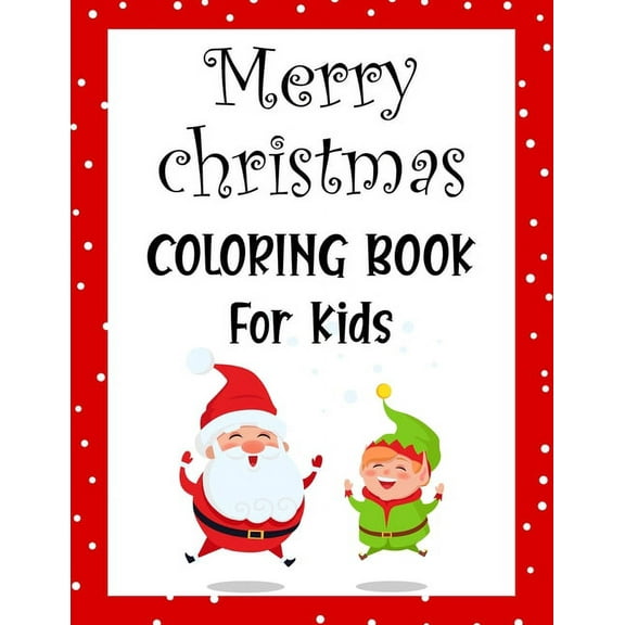 Merry christmas coloring book for kids.: Fun Children's Christmas Gift or Present for kids.Christmas Activity Book Color, (Paperback)