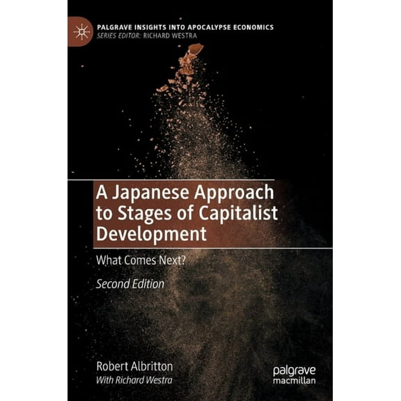 Palgrave Insights Into Apocalypse Econom A Japanese Approach to Stages of Capitalist Development: What Comes Next?, (Hardcover)
