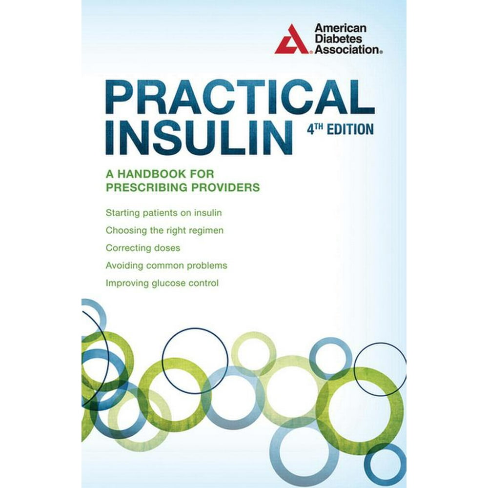 Practical Insulin A Handbook for Prescribing Providers