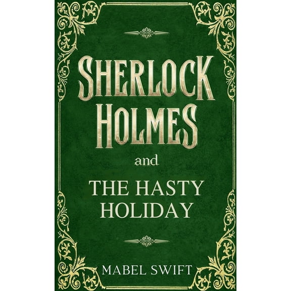 Sherlock Holmes Mystery Sherlock Holmes and The Hasty Holiday, Book 3, (Paperback)
