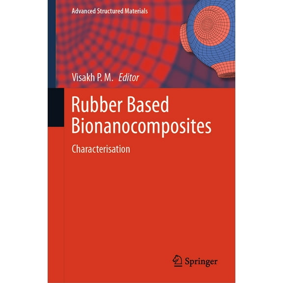 Advanced Structured Materials Rubber Based Bionanocomposites: Characterisation, Book 210, (Hardcover)