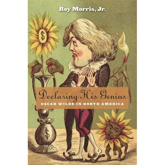 Declaring His Genius: Oscar Wilde in North America (Hardcover)