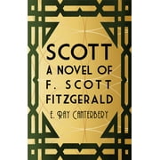 Scott: A Novel of F. Scott Fitzgerald (Paperback)