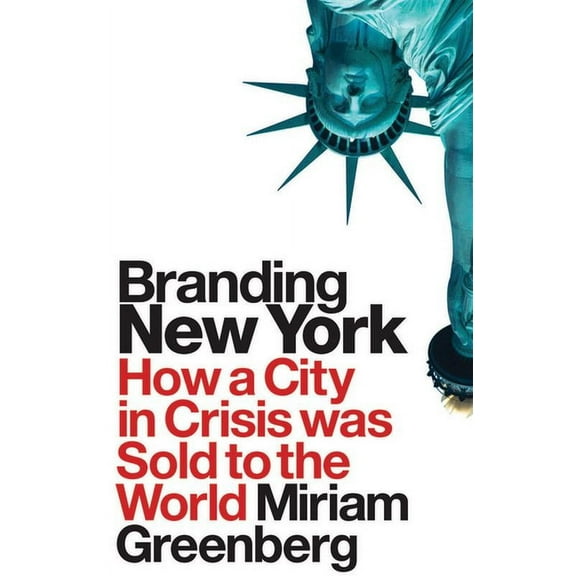 Cultural Spaces Branding New York: How a City in Crisis Was Sold to the World, (Paperback)