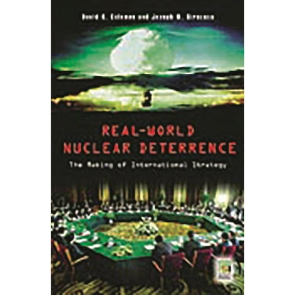Praeger Security International Real-World Nuclear Deterrence: The Making of International Strategy, (Hardcover)