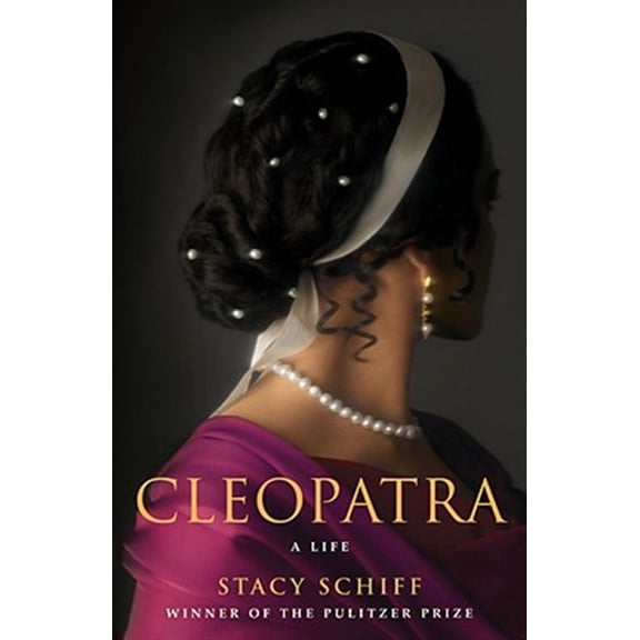Pre-Owned Cleopatra: A Life (Hardcover) 0316001929 9780316001922