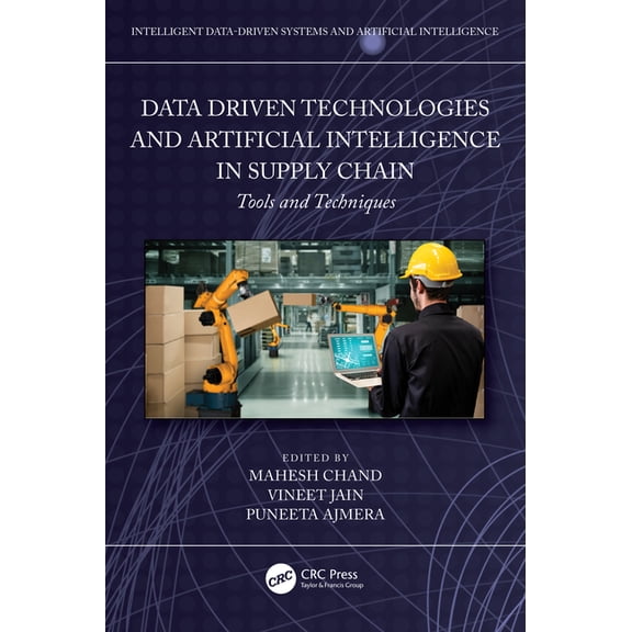 Intelligent Data-Driven Systems and Arti Data-Driven Technologies and Artificial Intelligence in Supply Chain: Tools and Techniques, (Paperback)
