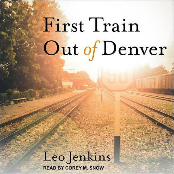 First Train Out of Denver (Audiobook)