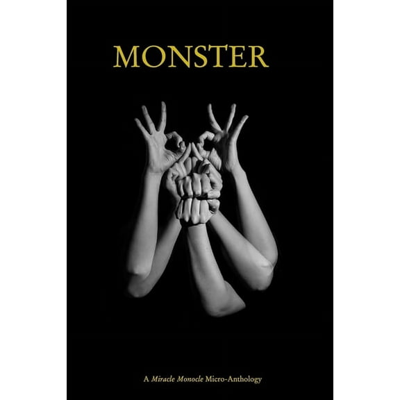 Monster: A Miracle Monocle Micro-Anthology, (Paperback)