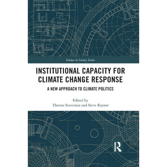 Earthscan Science in Society Institutional Capacity for Climate Change Response: A New Approach to Climate Politics, (Paperback)