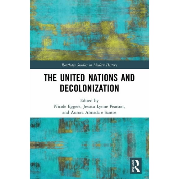 Routledge Studies in Modern History The United Nations and Decolonization, (Paperback)