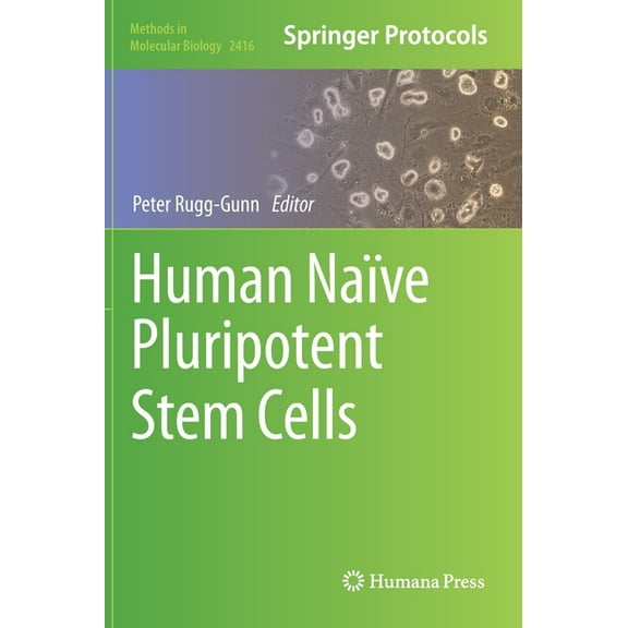 Methods in Molecular Biology Human NaÃ¯ve Pluripotent Stem Cells, Book 2416, (Hardcover)