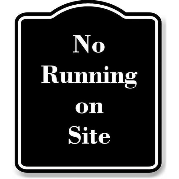 No Running on Site BLACK Aluminum Composite Sign 8.5''x10''