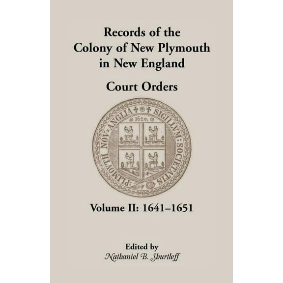 Records of the Colony of New Plymouth in New England Court Orders, Volume II, 1641-1651, (Paperback)
