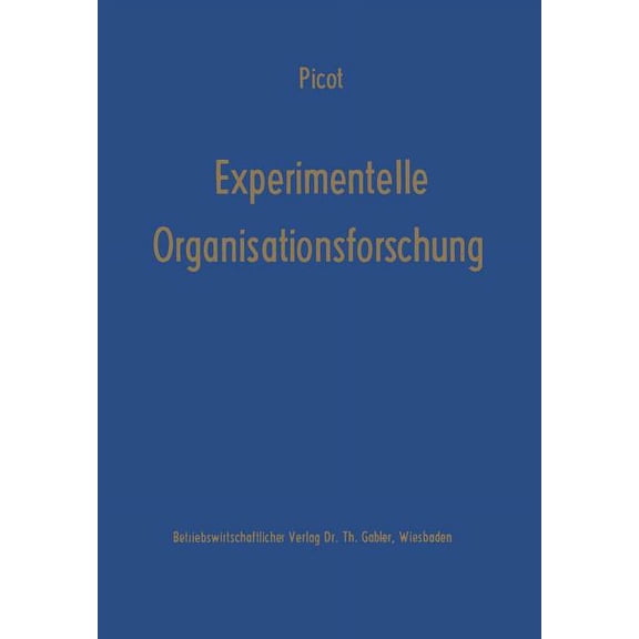 Die Betriebswirtschaft in Forschung Und Experimentelle Organisationsforschung: Methodische Und Wissenschaftstheoretische Grundlagen, Book 16, (Paperback)