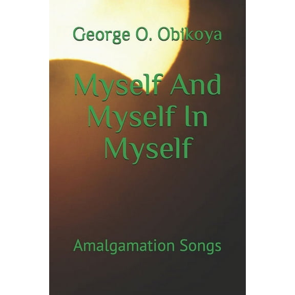 Myself And Myself In Myself: Amalgamation Songs (Paperback)