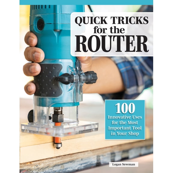 Beginner's Guide to the Router: Basic Jigs with Bonus Projects for the Most Versatile Tool in Your Shop, (Paperback)