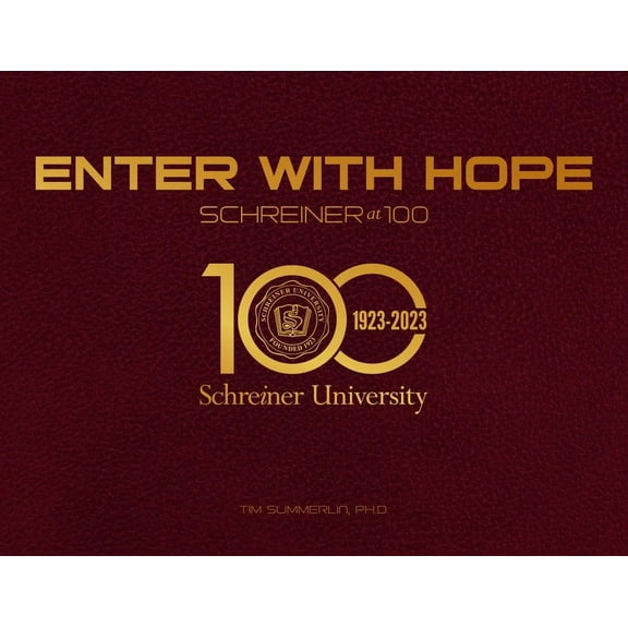 Enter with Hope: Schreiner University at 100, (Hardcover)