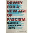 thumbnail image 2 of Dewey for a New Age of Fascism: Teaching Democratic Habits (Rhetoric and Democratic Deliberation), 2 of 2