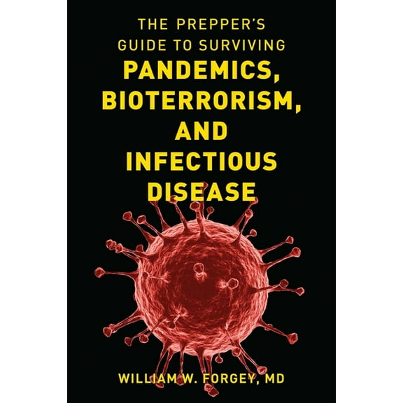 The Prepper's Guide to Surviving Pandemics, Bioterrorism, and Infectious Disease, (Paperback)