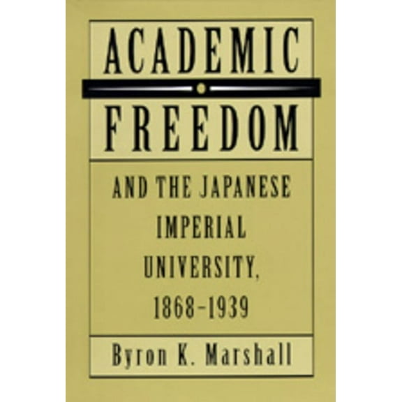 Academic Freedom and the Japanese Imperial University, 1868-1939 (Edition 1) (Hardcover)