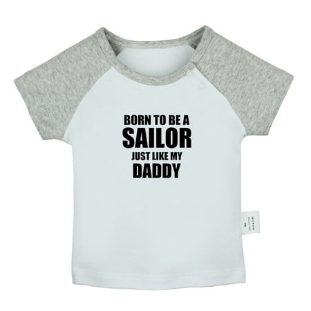 

Born To Be A Sailor Just Like My Daddy Funny T shirt For Baby Newborn Babies T-shirts Infant Tops 0-24M Kids Graphic Tees Clothing (Short Gray Raglan T-shirt 6-12 Months)
