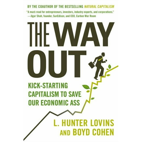 The Way Out: Kick-Starting Capitalism to Save Our Economic Ass, (Paperback)