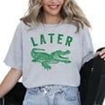 thumbnail image 2 of Later Gator Shirt, Alligator Funny Offensive Crocodile Shirt, Loose Type Shirt For Women, Perfect For Holiday Parties Or Gift Giving, Soft And Comfortable, 2 of 6