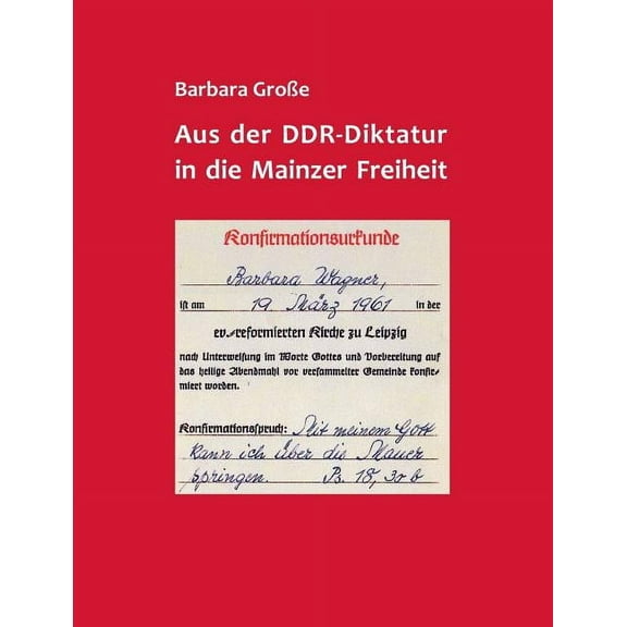 Aus der DDR-Diktatur in die Mainzer Freiheit (Paperback)