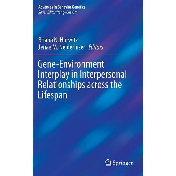 Advances in Behavior Genetics Gene-Environment Interplay in Interpersonal Relationships Across the Lifespan, Book 3, (Hardcover)