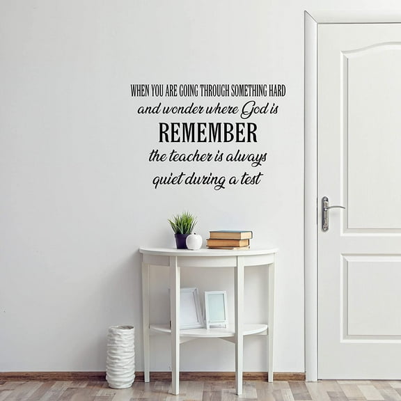 VWAQ When You are Going Through Something Hard and Wonder Where God is Remember The Teacher is Always Quiet During A Test Wall Decal Christian Quotes Decor