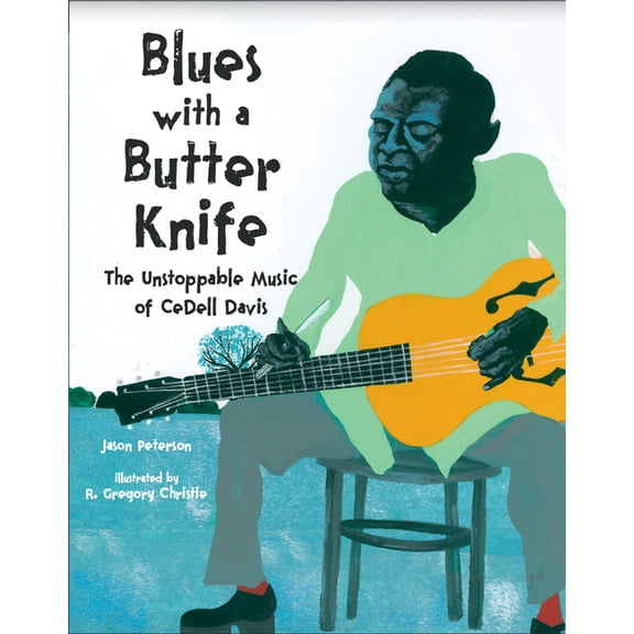 Blues with a Butter Knife: The Unstoppable Music of Cedell Davis, (Hardcover)