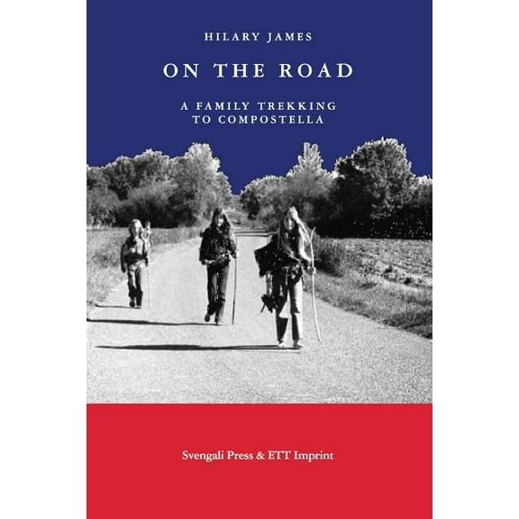 On the Road: A Family Trekking To Compostella (Paperback)