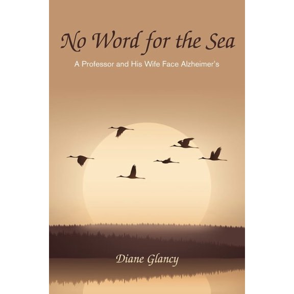 No Word for the Sea: A Professor and His Wife Face Alzheimer's, (Hardcover)