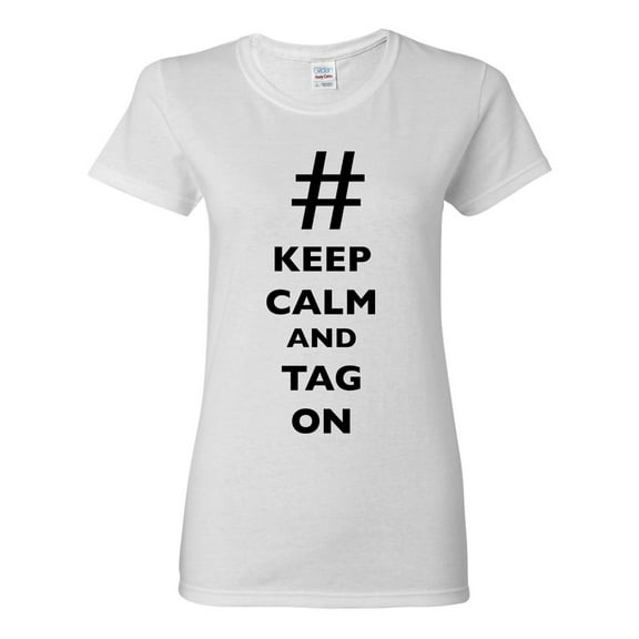 Ladies Keep Calm And Tag On # Hashtag Funny DT T-Shirt Tee
